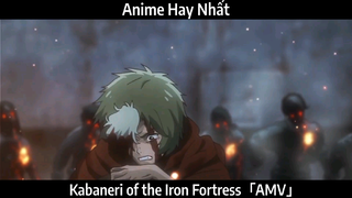 Kabaneri of the Iron Fortress「AMV」Hay Nhất