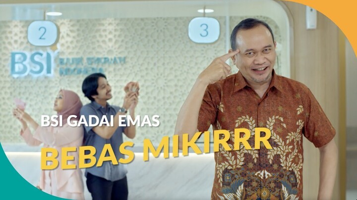 BSI GADAI EMAS: "BEBAS MIKIRRR"