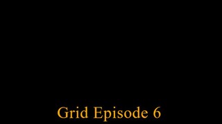 Grid Episode 6