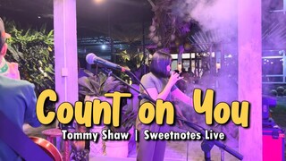 Count on you | Tommy Shaw | Sweetnotes Live