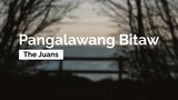 The Juans - Pangalawang Bitaw (Lyrics)
