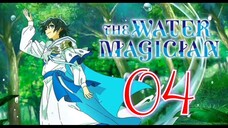 EP4 The Water Magician (Eng Sub) 🎋