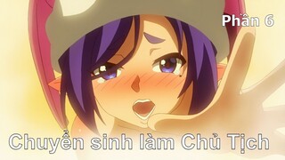 Tóm Tắt Anime Hay: Chuyển Sinh làm chủ tịch phần 6 | Review Anime