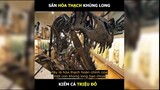 Săn bộ xương hoá thạch khủng long hàng nghìn tỷ | LT Review