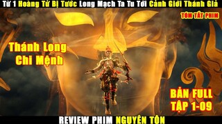 Từ 1 Hoàng Tử Bị Tước Long Mạch Ta Tu Tới Cảnh Giới Thánh Giả  | Review Phim Nguyên Tôn Tập 1-9