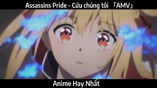 Assassins Pride - Cứu chúng tôi 「AMV」 | Hay Nhất