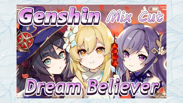 [Genshin  Mix Cut]  [Dream Believer] Mix cut