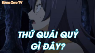 Edens Zero Tập 31 - Thứ quái quỷ gì đây!