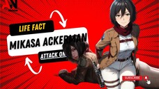 LIFE Fact : Mikasa Ackerman (Attack on Titan)