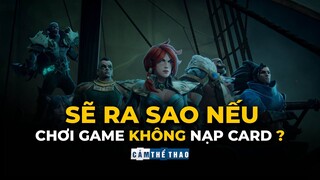 GIẢ THUYẾT ESPORTS | NGƯỜI CHƠI GAME "FREE TO PLAY" CHỈ CÀY CHAY?