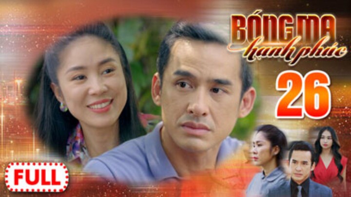 BÓNG MA HẠNH PHÚC TẬP 26 | Phim Truyền Hình Việt Nam HOT Nhất 2026 | Phim Đặc Sắc THVL | Lê Phương