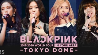 BLACKPINK WORLD TOUR IN TOKYO DOME (2019-2020)