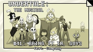 Undertale the Musical - Bring It In, Guys