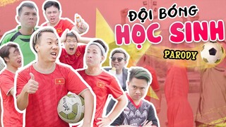 [Nhạc chế] ĐỘI BÓNG HỌC SINH | Xuân Dích & Thế Một | Trai Ngoan Parody