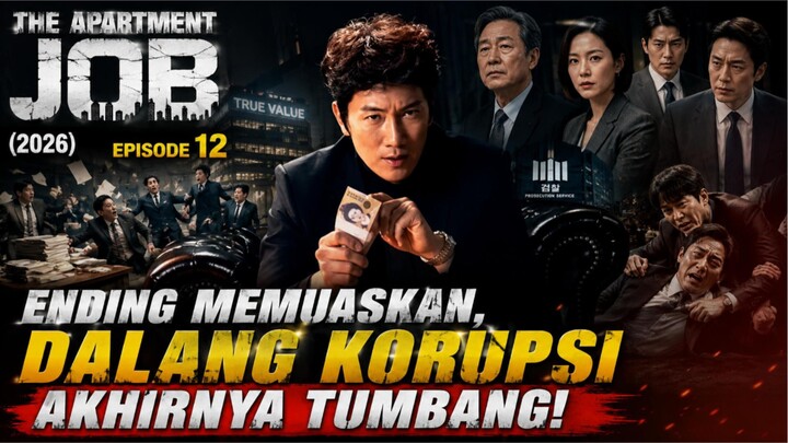 THE APARTMENT JOB (2026) EPISODE 12 SUB INDO : ENDING MEMUASKAN, DALANG KORUPSI AKHIRNYA TUMBANG!