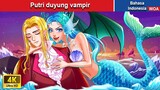 Putri duyung vampir | Dongeng Bahasa Indonesia ✨ WOA Indonesian Fairy Tales