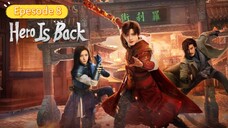 Hero Is Back. Epesode 8.[Eng Sub]