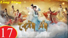Thần Ẩn - Tập 17 | Lồng Tiếng