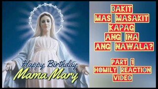 BAKIT MAS MASAKIT KAPAG ANG INA ANG NAWALA? PART 1 | HOMILY REACTION VIDEO