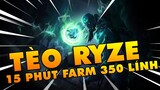 [THROWTHI] Khi Văn Tèo cầm Ryze 25 phút farm 350 lính