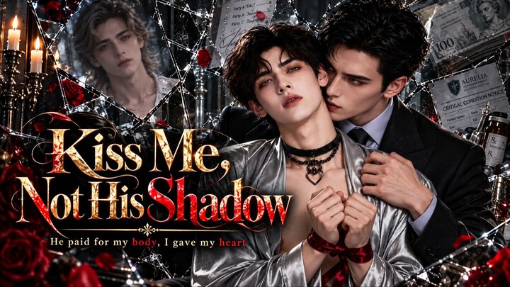 Kiss Me, Not His Shadow