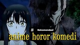 Pecinta horor tapi penakut? Cuzz simak rekomendasi anime Horor Komedi!!🔥