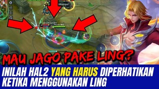 Hal2 yang harus diperhatikan Ketika Pake LING Supaya Menang - Mobile Legends