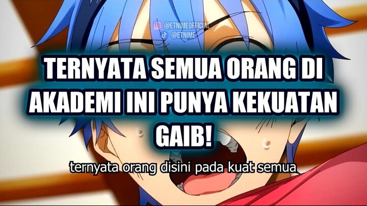 ✨ TERNYATA SEMUA ORANG DI AKADEMI INI PUNYA KEKUATAN GAIB