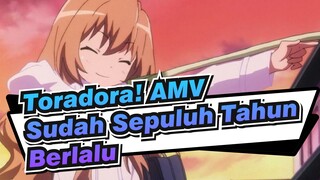 [Toradora! AMV] Sudah Sepuluh Tahun Berlalu... Kamu Masih Ingat?