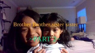 ( ASIAN MOVIE) Brother brother,Sister sister!! PART 2