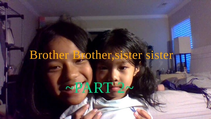 ( ASIAN MOVIE) Brother brother,Sister sister!! PART 2