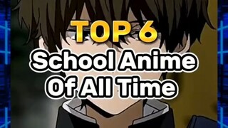 TOP 6 SCHOOL ANIME YOU NEED TO WATCH