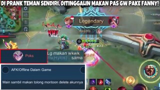 DI PRANK TEMAN SENDIRI PAS MAIN FANNY! MAIN SAMBIL MAKAN AFK TOLONG MONTOON BAN NI ORG!!