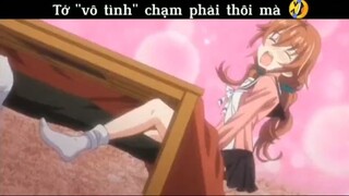 Tớ "vô tình" chạm vào thôi mà #anime