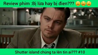 Shutter island chúng ta lên tin ai??? #10