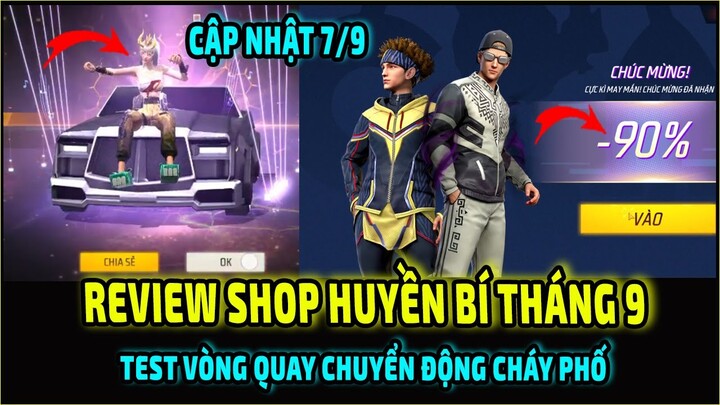 CẬP NHẬT 7/9: Review Shop Huyền Bí Tháng 9 Cực Ngon, Test Vòng Quay Chuyển Động Cháy Phố | Free Fire