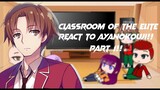 Classroom of the Elite react to Ayanokouji! Part 1 (READ DESC)