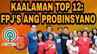 TOP 12 NA KAGANAPAN NA DAPAT MONG MALAMAN SA PAG ERE NG ABS-CBN'S LONGEST TELESERYE: ANG PROBINSYANO