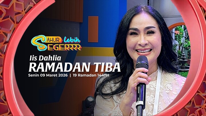Iis Dahlia - Ramadan Tiba | Sahur Lebih Segerrr TRANS7 (Senin 09/03/2026)