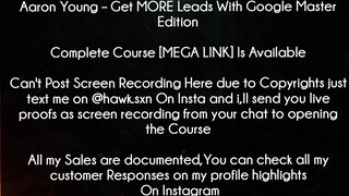 Aaron Young Course Get MORE Leads With Google Master Edition download