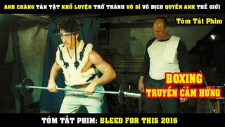 [Review Phim] Anh Chàng TÀN TẬT Khổ Luyện Quyền Anh Trở Thành Võ Sĩ Vô Địch Thế Giới