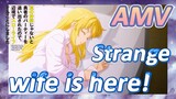 AMV | Strange wife is here!