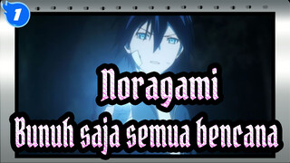 [Noragami],Jika,kau,hanya,tahu,cara,untuk,membunuh,,Maka,bunuh,saja,semua,bencana_1