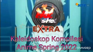 Kaleidoskop Kompilasi SILET HOTSHOT Anime Spring 2022