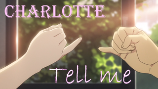 【Charlotte】×《Tell me》：还记得对Ta的约定吗？