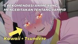 5 Rekomendasi Anime Vampir !! Vampirnya Kawaii Semuanya🤯