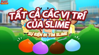 TỔNG HỢP TẤT CẢ VỊ TRÍ CỦA NHỮNG BÉ SLIME ĐÁNG YÊU TRONG SỰ KIỆN MỚI!