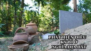 Khám Phá Nghĩa Địa Đất Phát Hiện Những Điều Kì Lạ