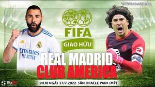 GIAO HỮU QUỐC TẾ | Real Madrid vs Club America (9h30 ngày 27/7). NHẬN ĐỊNH BÓNG ĐÁ