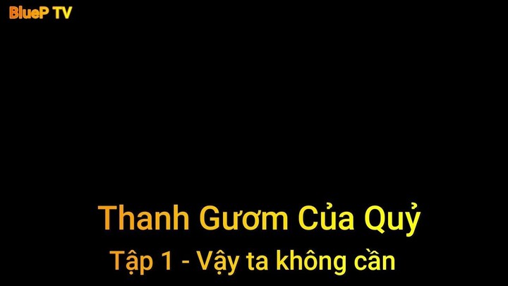 Thanh Gươm Của Quỷ  Tập 1 - Vậy ta không cần